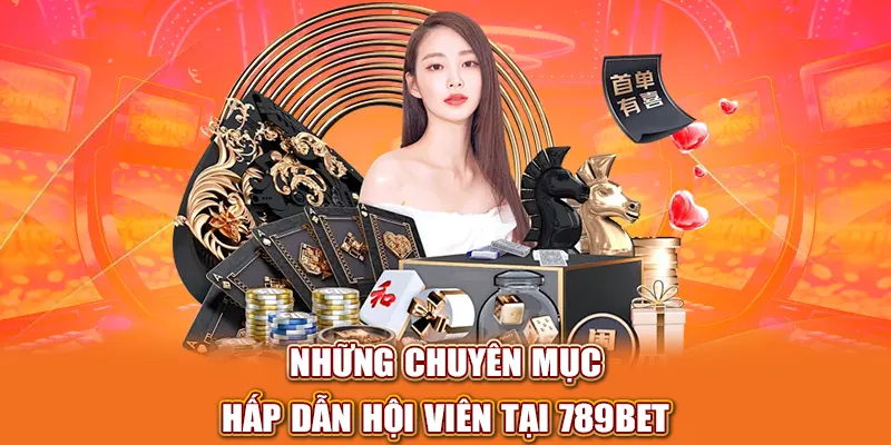 Những chuyên mục hấp dẫn hội viên tại 789BET